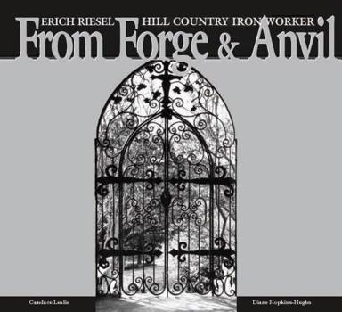 Paperback From Forge and Anvil: Erich Riesel Hill Country Ironworkers Book