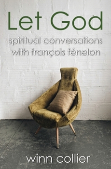 Paperback Let God: Spiritual Conversations with Francois Fenelon Book