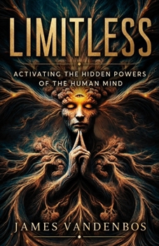 Paperback Limitless: Activating the Hidden Powers of the Human Mind Book