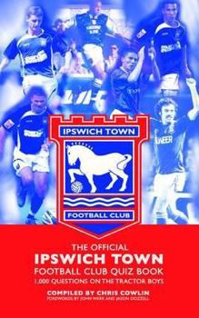 Hardcover Official Ipswich Town Football Club Quiz Book: 1,000 Questions on the Tractor Boys Book