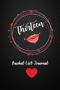Thirteen Bucket List Journal: 13th Birthday Gifts For Women. 6x9 Inch 100 Pages Perfect Birthday Gift Notebook For  Women. Lined Pages, Birthday Gift For 13 Year Old Woman