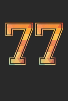 Blank Lined Journal, Notebook, Diary, Planner - 77 Lucky Number Sports Team No. 77 Age Year 1977 - 77th Birthday Gift For 77 Years Old Men and Women: ... Diary, 110 page, Lined, 6x9 (15.2 x 22.9 cm)