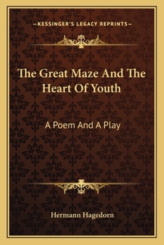 Paperback The Great Maze And The Heart Of Youth: A Poem And A Play Book