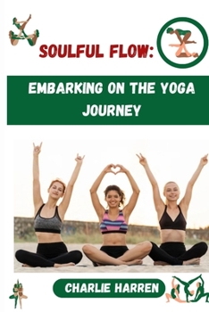 Paperback Soulful flow: embarking on the yoga journey Book