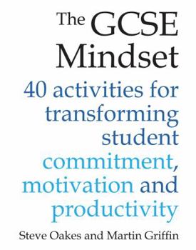 Paperback The GCSE Mindset: 40 Activities for Transforming Commitment, Motivation and Productivity Book