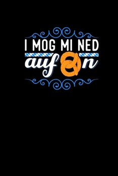 I Mog Mi Ned Aufbrezeln: Taschenkalender 2020 Monatsübersicht Bayrische Geschenke Oberbayern München Bayern Dialekt (German Edition)