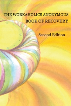 Paperback The Workaholics Anonymous Book of Recovery: Second Edition Book