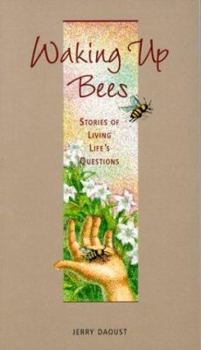 Paperback Waking Up Bees: Stories of Living Life's Questions Book