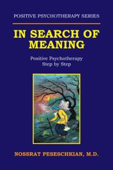 In Search of Meaning: Positive Psychotherapy Step by Step