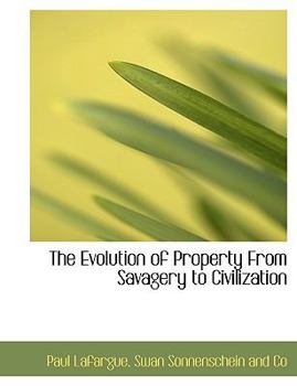 The Evolution of Property from Savagery to Civilization