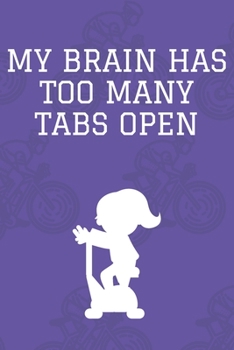 My Brain Has Too Many Tabs Open : Journal - 6x9 120 Pages - Wide Ruled Paper, Blank Lined Diary, Book Gifts for Coworker and Friends (Humor Quotes Notebook)