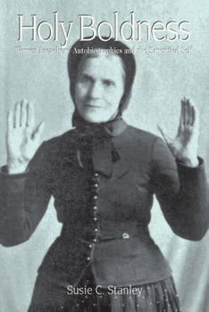 Paperback Holy Boldness: Women Preachers' Autobiographies and the Sanctified Self Book