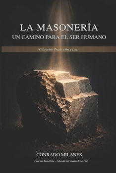 La Masonería: Un camino para el ser humano (Spanish Edition)