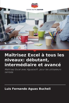 Paperback Maîtrisez Excel à tous les niveaux: débutant, intermédiaire et avancé [French] Book