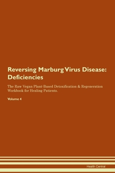 Paperback Reversing Marburg Virus Disease: Deficiencies The Raw Vegan Plant-Based Detoxification & Regeneration Workbook for Healing Patients. Volume 4 Book