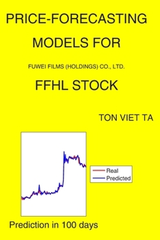 Paperback Price-Forecasting Models for Fuwei Films (Holdings) Co., Ltd. FFHL Stock Book