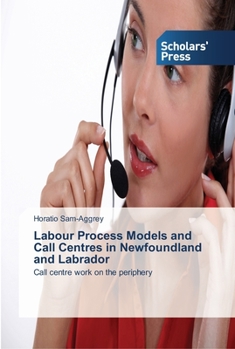 Paperback Labour Process Models and Call Centres in Newfoundland and Labrador Book