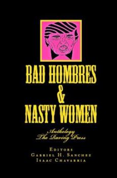 Paperback Bad Hombres & Nasty Women: Anthology Book