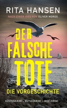 Der falsche Tote: Die Vorgeschichte: Küstenkrimi - Ostseekrimi - Inselkrimi (Hansen & Sturm ermitteln) (German Edition)