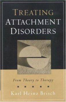 Hardcover Treating Attachment Disorders: From Theory to Therapy Book