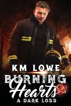 Paperback Burning Hearts - A Dark Loss: A Dark Loss Book