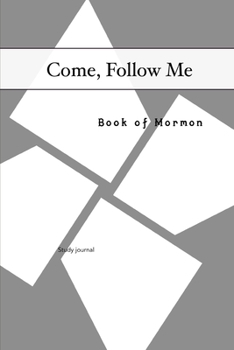 Paperback Come, Follow Me Book of Mormon Study Journal: 6x9 inches 110 Pages, Dot Grid Layout; Inspirational Study Journal For Teenagers, Tweens, Adults, Older Book