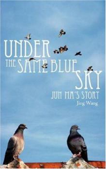 Paperback Under the Same Blue Sky: Jun Ma's Story Book