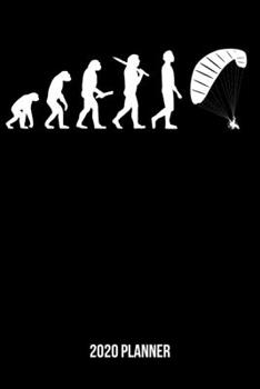 2020 Planner: Paragliding Evolution Weekly & Monthly Planner 2020 - 52 Week Calendar 6 x 9 Organizer - Gift For Paragliders