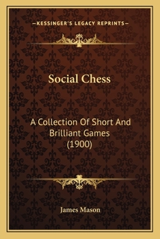 Paperback Social Chess: A Collection Of Short And Brilliant Games (1900) Book