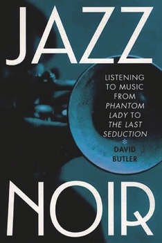 Hardcover Jazz Noir: Listening to Music from Phantom Lady to the Last Seduction Book