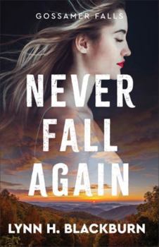 Never Fall Again - Book #1 of the Gossamer Falls