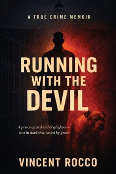 Paperback Running with the Devil: A Prison Guard, Dogfighter, Lost in Darkness Saved by Grace Book