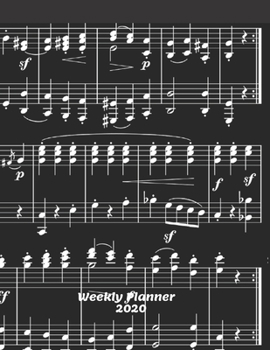 Weekly Planner 2020: Sheet Music Weekly Planner 2020 Diary Organizer | Music Lover Gift Idea For Musicians, Band, Choir & Orchestra Members For Men & ... To Do List & Notes Sections | Calendar Views