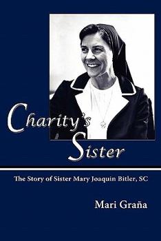 Paperback Charity's Sister: The Story of Sister Mary Joaquin Bitler, SC Book