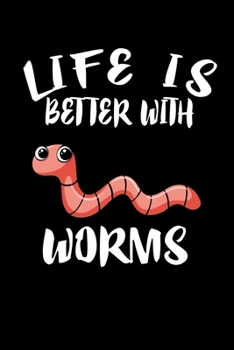 Paperback Life Is Better With Worms: Animal Nature Collection Book