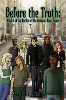 Before the Truth: Book 1 of the Burden of the Innocent Rose Series
