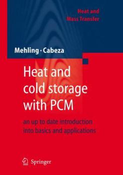 Heat and cold storage with PCM: An up to date introduction into basics and applications (Heat and Mass Transfer)