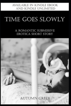 Paperback Time Goes Slowly: A Romantic Submissive Erotica Short Story Book