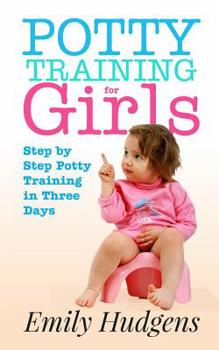 Paperback Potty Training for Girls: Step By Step Potty Training in Three Days: With real life stories Book