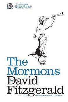 The Mormons - Book #1 of the Complete Heretic's Guide to Western Religion