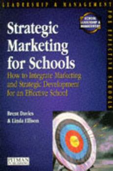 Paperback Strategic Marketing for Schools: How to Harmonise Marketing and Strategic Development for an Effective School Book