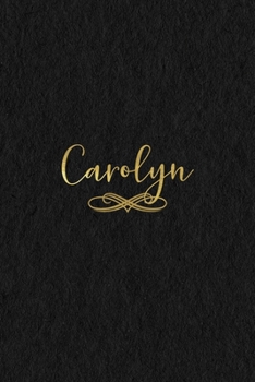 Carolyn: Personalized Journal to Write In Black Gold Custom Name Line Notebook