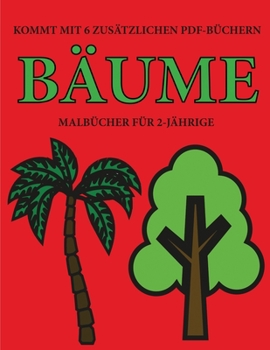 Malbücher für 2-Jährige (Bäume): Dieses Buch enthält 40 farbige Seiten mit extra dicken Linien, mit denen die Frustration verringert und das ... Kontrolle über die Feder zu (German Edition)