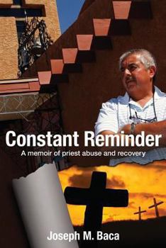 Constant Reminder: A memoir of priest abuse and recovery