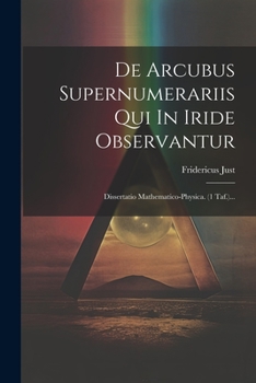 Paperback De Arcubus Supernumerariis Qui In Iride Observantur: Dissertatio Mathematico-physica. (1 Taf.)... [Latin] Book