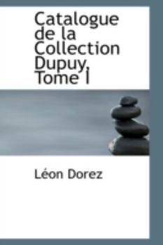 Paperback Catalogue de La Collection Dupuy, Tome I Book
