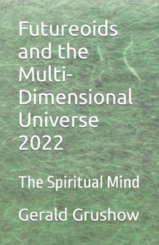 Paperback Futureoids and the Multi-Dimensional Universe 2022: The Spiritual Mind Book