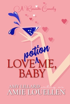 Paperback Love Potion Me, Baby: a romantic comedy Book