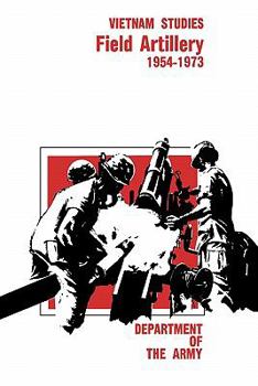 Field Artillery, 1954-1973 - Book  of the Vietnam Studies
