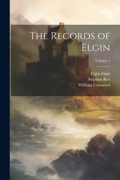 Paperback The Records of Elgin; Volume 1 Book